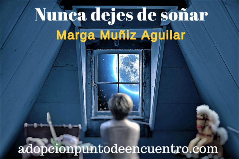 Nunca dejes de soñar. Por Marga Muñiz Aguilar