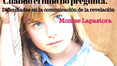 Cuando el niño no pregunta. Dificultades en la comunicación de la revelación. Montse Lapastora