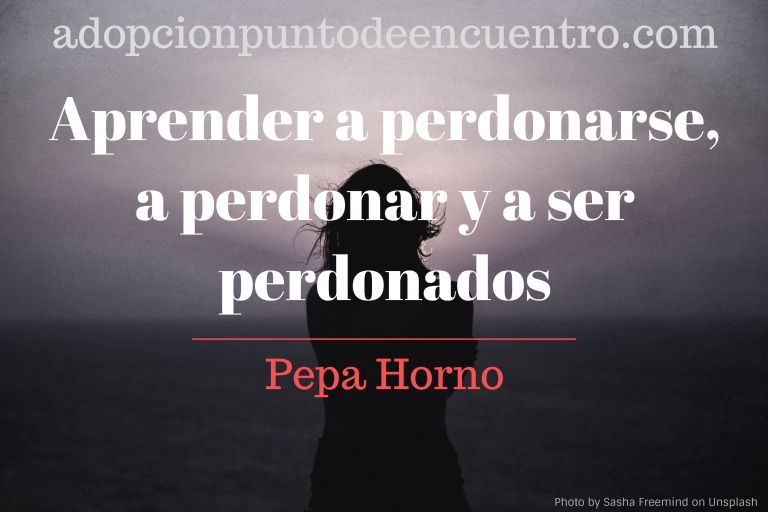 Aprender a perdonarse, a perdonar y a ser perdonados. Pepa Horno.