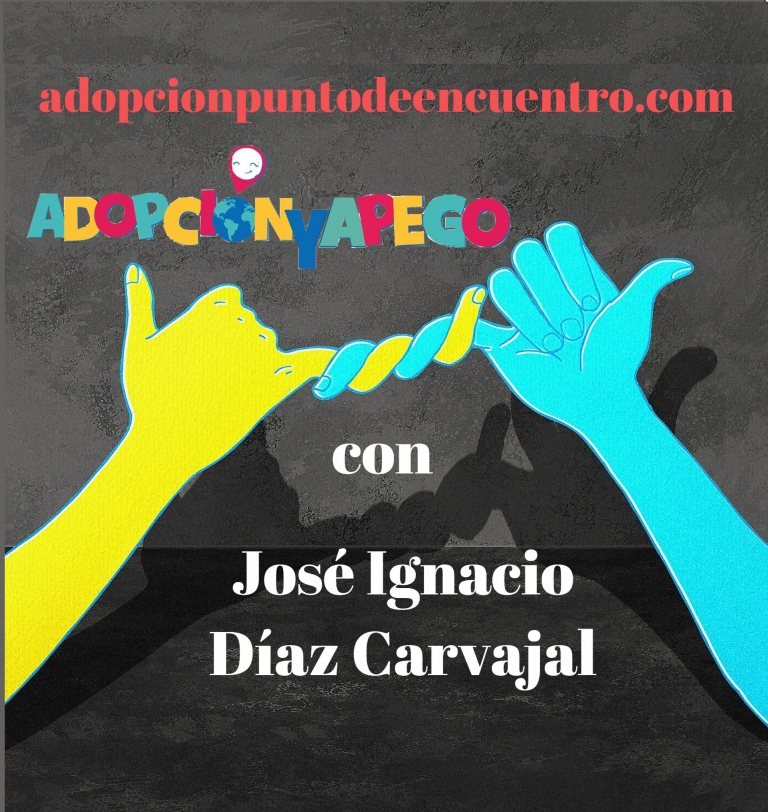 Adopción y Apego. Con José Ignacio Díaz Carvajal