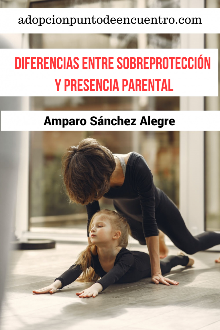Diferencias entre sobreprotección y presencia parental. Por Amparo Sánchez Alegre.