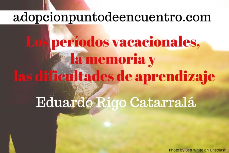 Los períodos vacacionales, la memoria y las dificultades de aprendizaje. Eduardo Rigo Catarralá.