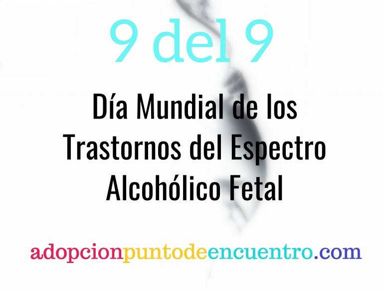 9 de septiembre. Día Mundial del Trastorno del Espectro Alcohólico Fetal  (TEAF).