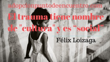 El trauma tiene nombre de «cultura» y es “social”. Por Félix Loizaga