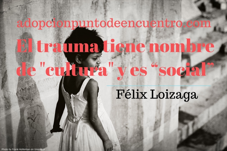 El trauma tiene nombre de «cultura» y es “social”. Por Félix Loizaga