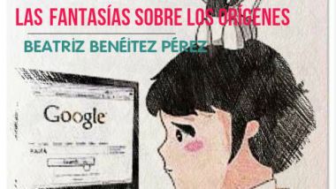 Las fantasías en los orígenes. Por Beatriz Benéitez Pérez