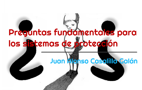 Preguntas fundamentales para los sistemas de protección. Juan Alonso Casalilla Galán.
