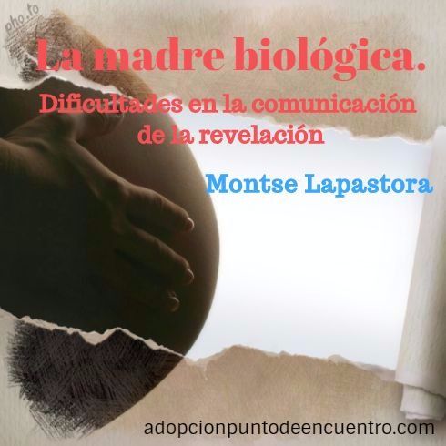 La madre biológica.Dificultades en la comunicación de la revelación. Montse Lapastora