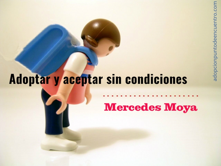 Adoptar y aceptar sin condiciones. Por Mercedes Moya