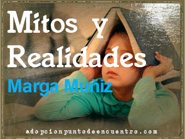 Adopción y aprendizaje. Mitos y Realidades. Marga Muñiz Aguilar.