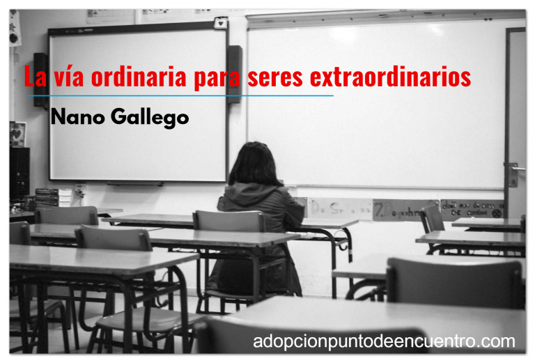 La vía ordinaria para seres extraordinarios.Nano Gallego. Padre adoptivo de dos niños.