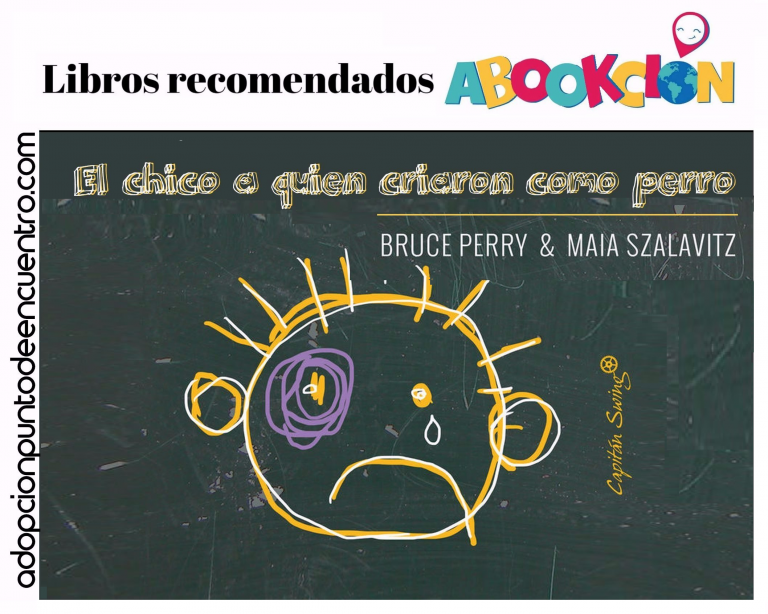 ABOOKCIÓN. El chico a quien criaron como perro. Bruce Perry y Maia Szalavitz