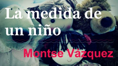 La medida de un niño. Montse Vázquez