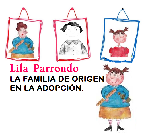 LA FAMILIA DE ORIGEN EN LA ADOPCIÓN. Lila Parrondo